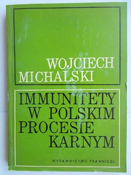 Michalski Wojciech - Immunitety w polskim procesie karnym