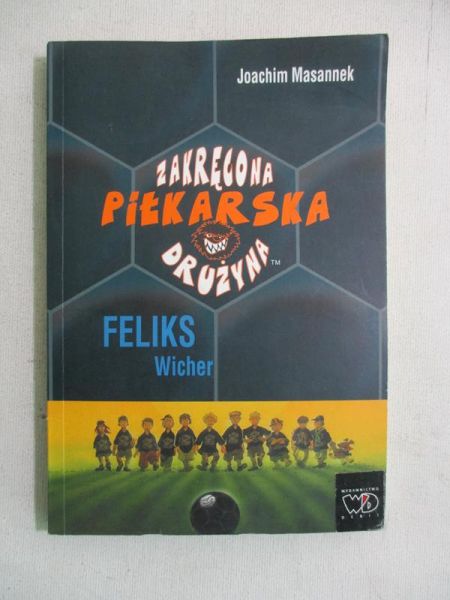 Zakręcona Drużyna Piłkarska, Część 2: Feliks Wicher