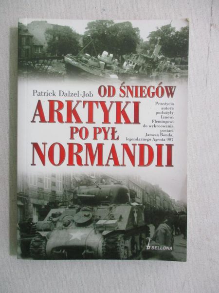 Dalzel-Job Patrick - Od śniegów Arktyki po pył Normandii