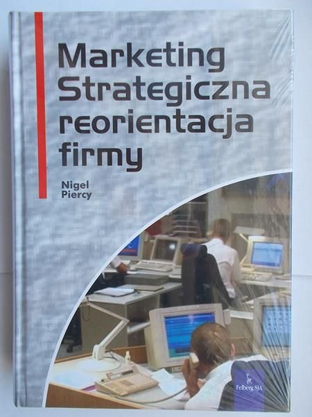 Piercy Nigel  - Marketing Strategiczna reorientacja firmy NOWA