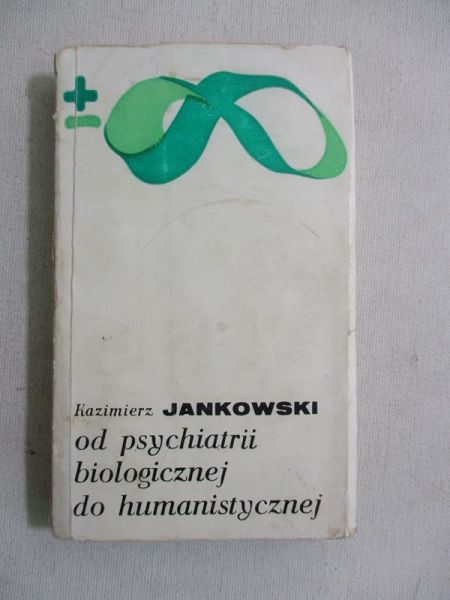 Jankowski Kazimierz - Od psychiatrii biologicznej do humanistycznej