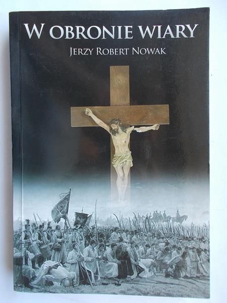 Nowak Jerzy Robert - W obronie wiary