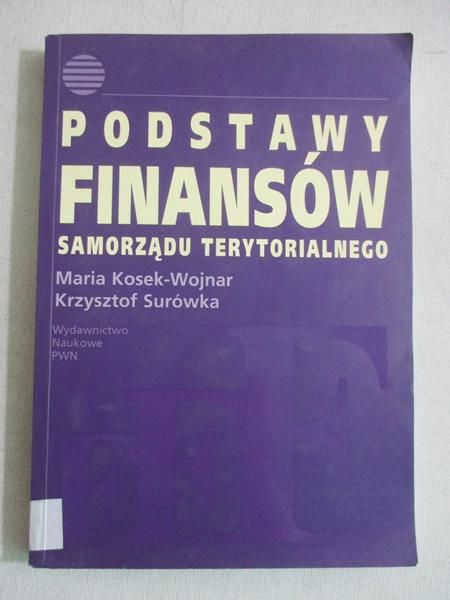 Kosek-Wojnar Maria - Podstawy finansów samorządu terytorialnego