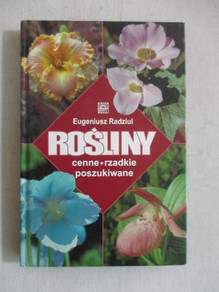 Radziul Eugeniusz - Rośliny. Cenne, rzadkie, poszukiwane