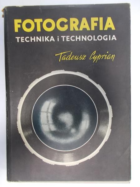Cyprian Tadeusz - Fotografia. Technika i technologia