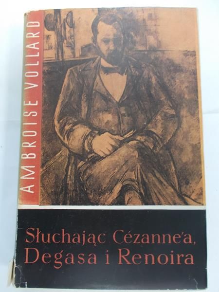 Słuchając Cezanne'a Degasa i Renoira