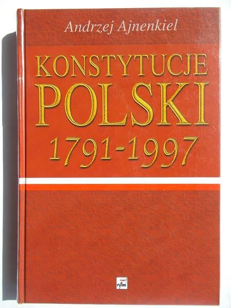 Ajnenkiel Andrzej - Konstytucje Polski 1791-1997