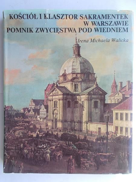 Kościół i klasztor Sakramentek w Warszawie. Pomnik Zwycięstwa pod Wiedniem