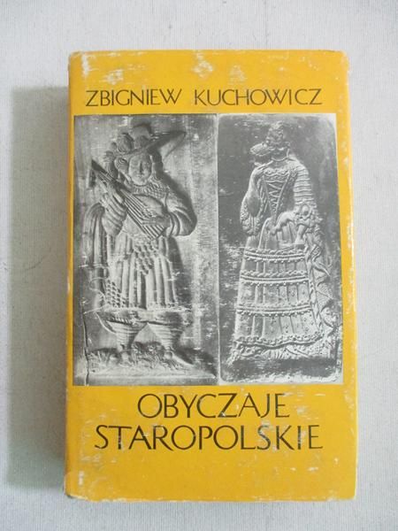 Kuchowicz Zbigniew - Obyczaje staropolskie