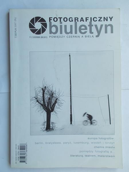 Fotograficzny biuletyn. Pomiędzy czernią a bielą. Nr. 11,12/2006 (60,61)