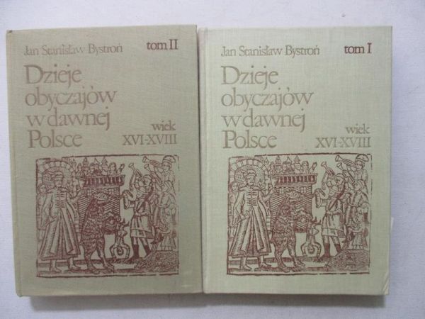 Bystroń Jan Stanisław - Dzieje obyczajów w dawnej Polsce. Wiek XVI-XVIII, Tom I-II