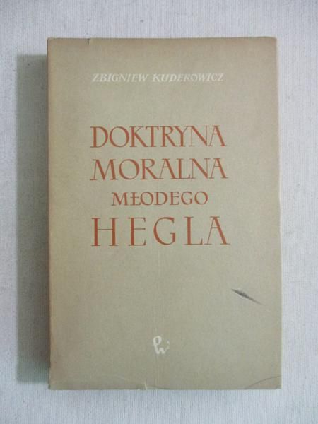Kudorowicz Zbigniew - Doktryna moralna młodego Hegla