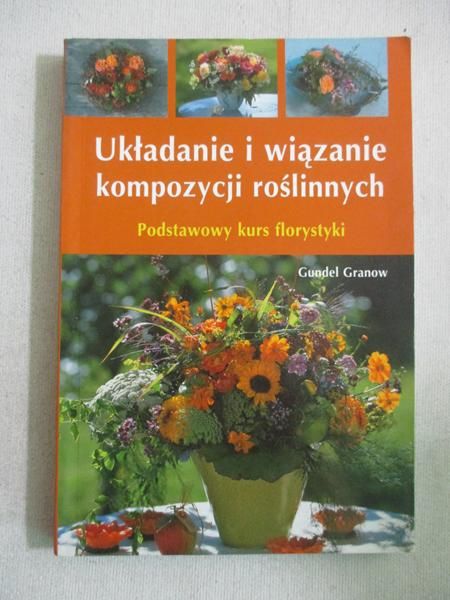 Granow Grundel - Układanie i wiązanie kompozycji roślinnych