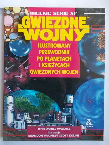 Wallace Daniel - Gwiezdne Wojny ilustrowany przewodnik po planetach i księżycach gwiezdnych wojen