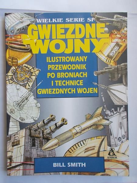 Gwiezdne wojny. Ilustrowany przewodnik po broniach i technice gwiezdnych wojen