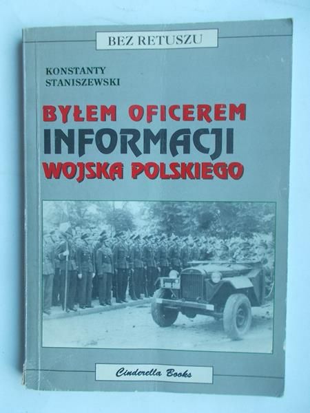 Byłem oficerem Informacji Wojska Polskiego