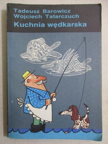 Barowicz Tadeusz - Kuchnia wędkarska
