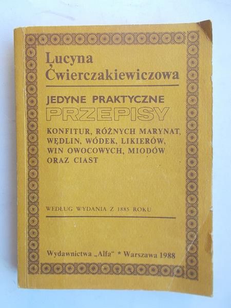 Ćwierczakiewiczowa Lucyna - Jedyne praktyczne przepisy