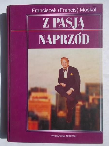 Moskal Franciszek - Z pasją naprzód