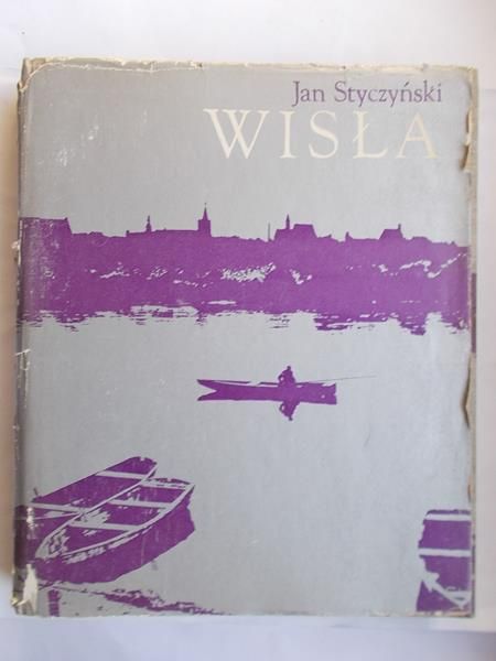 Styczyński Jan - Wisła. Opowieść o rzece