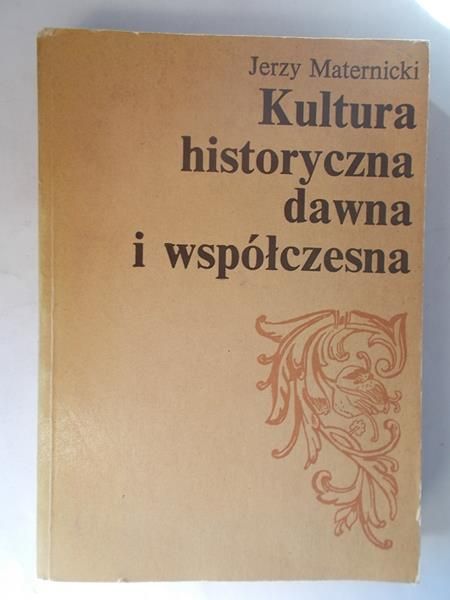 Kultura historyczna dawna i współczesna