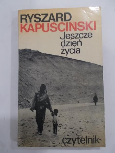 Kapuściński Ryszard - Jeszcze dzień życia