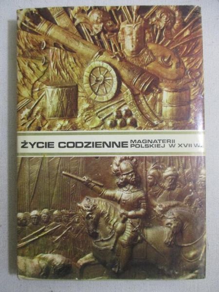 Życie codzienne magnaterii polskiej w XVII wieku