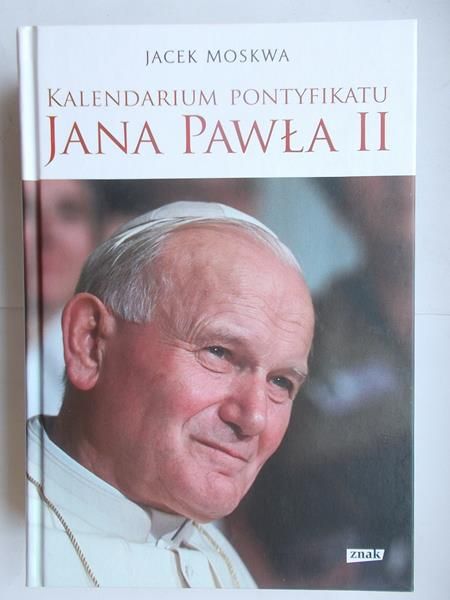 Moskwa Jacek - Kalendarium pontyfikatu Jana Pawła II
