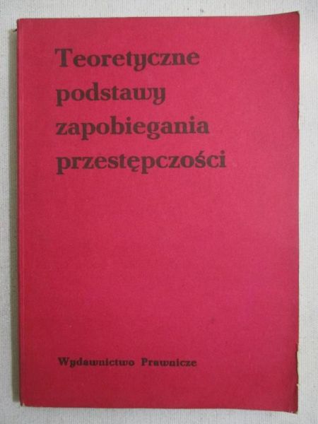 Teoretyczne podstawy zapobiegania przestępczości