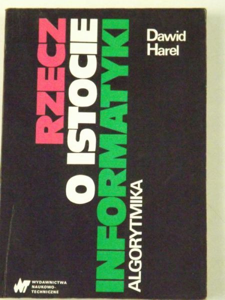 Harel Dawid - Rzecz o istocie informatyki