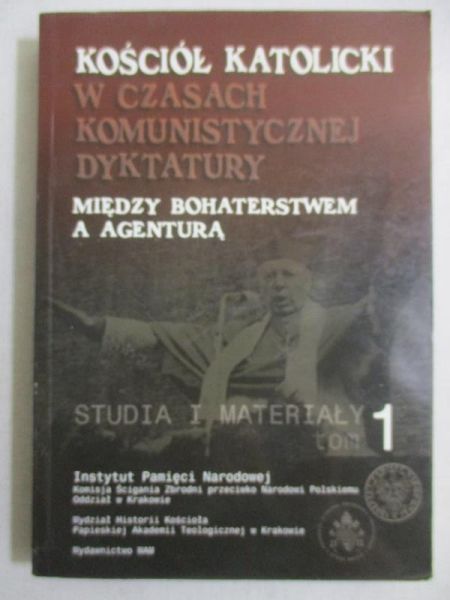 Kościół Katolicki w czasach komunistycznej dyktatury. Studia i materiały, Tom 1