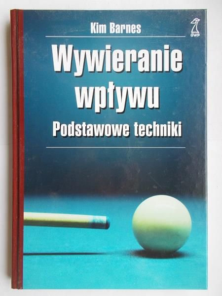 Barnes Kim - Wywieranie wpływu. Podstawowe techniki