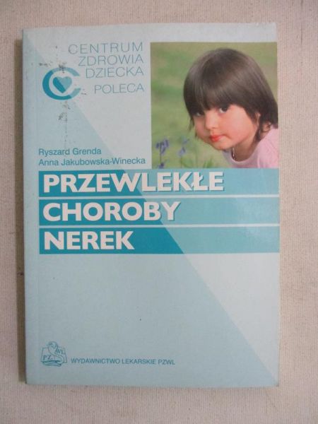 Grenda Ryszard - Przewlekłe choroby nerek