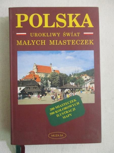 Polska. Urokliwy świat małych miasteczek
