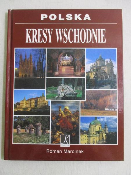 Marcinek Roman - Polska. Kresy Wschodnie