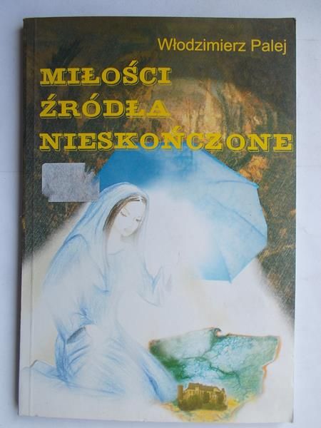 Palej Włodzimierz  - Miłości źródła nieskończone