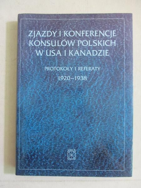 Kołodziej Edward (opr.) - Zjazdy i konferencje konsulów polskich w USA i Kanadzie