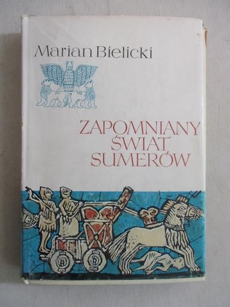 Bielicki Marian - Zapomniany świat Sumerów