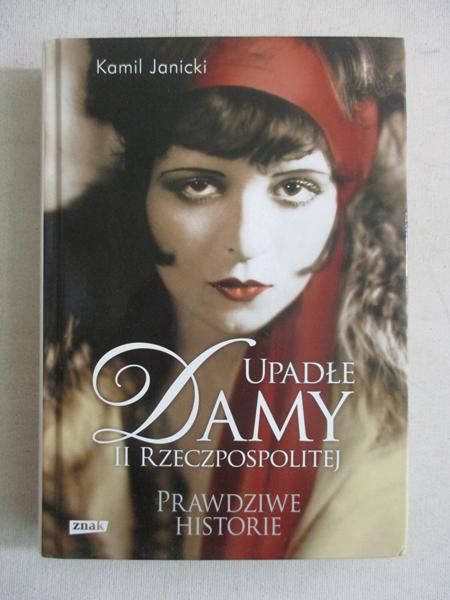 Janicki Kamil - Upadłe damy II Rzeczpospolitej