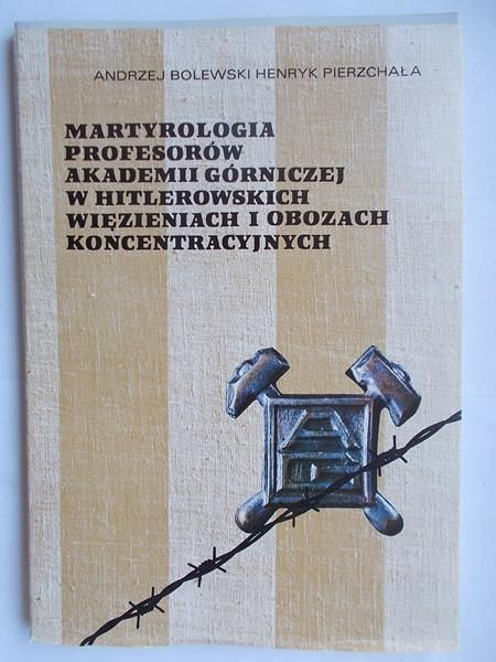 Martyrologia profesorów Akademii Górniczej w hitlerowskich więzieniach i obozach koncentracyjnych