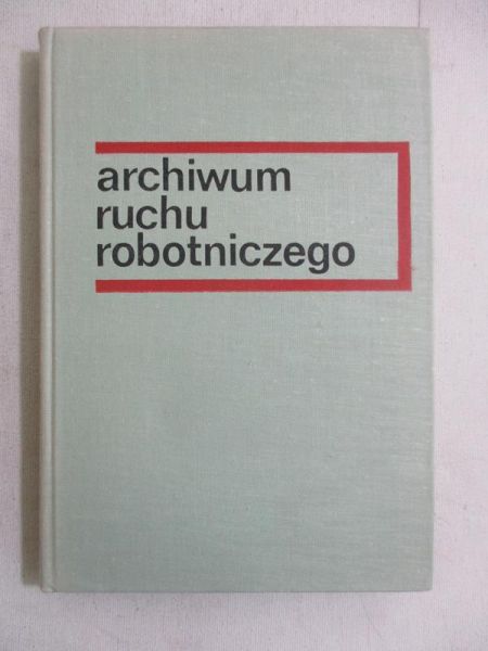 Archiwum ruchu robotniczego. Tom VII