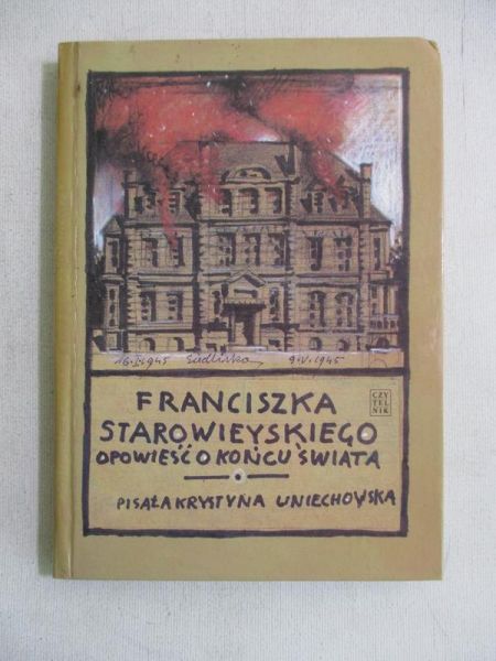 Uniechowska Krystyna - Franciszka Starowieyskiego opowieść o końcu świata
