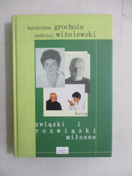 Grochola Katarzyna - Związki i rozwiązki miłosne