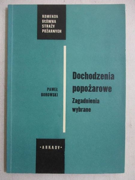 Borowski Paweł - Dochodzenia popożarowe. Zagadnienia wybrane