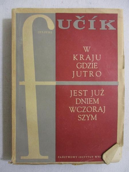 Fucik Juliusz - W kraju, gdzie jutro jest już dniem wczorajszym, 1950 r.