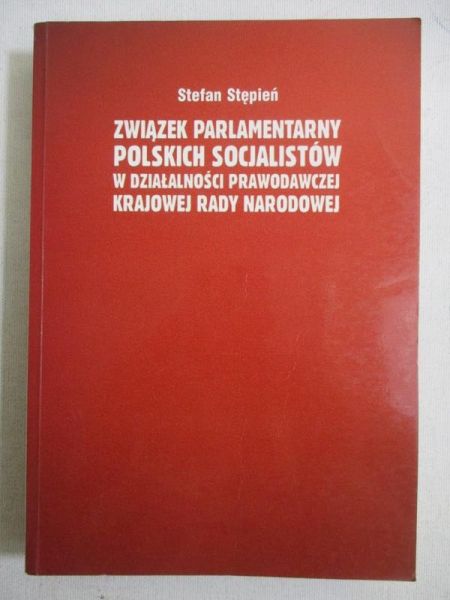 Związek parlamentarny polskich socjalistów w działalności prawodawczej Krajowej Rady Narodowej