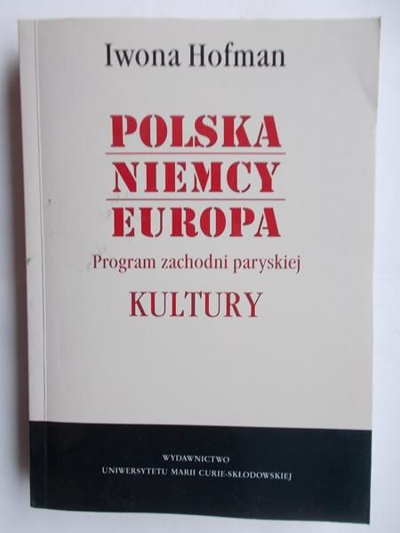 Hofman Iwona - Polska Niemcy Europa Program zachodni paryskiej Kultury