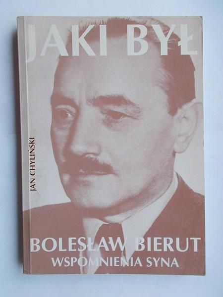 Chyliński Jan - Jaki był Bolesław Bierut. Wspomnienia syna