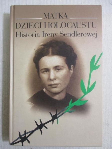 Matka dzieci Holocaustu. Historia Ireny Sendlerowej