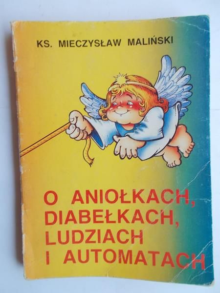 O aniołkach, diabełkach, ludziach i automatach